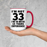 33rd Birthday I'm Not 33 I'm 18 With 15 Years Experience - 15oz Accent Mug Red
