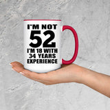 52nd Birthday I'm Not 52 I'm 18 With 34 Years Experience - 15oz Accent Mug Red