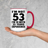 53rd Birthday I'm Not 53 I'm 18 With 35 Years Experience - 15oz Accent Mug Red