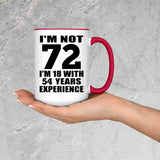 72nd Birthday I'm Not 72 I'm 18 With 54 Years Experience - 15oz Accent Mug Red
