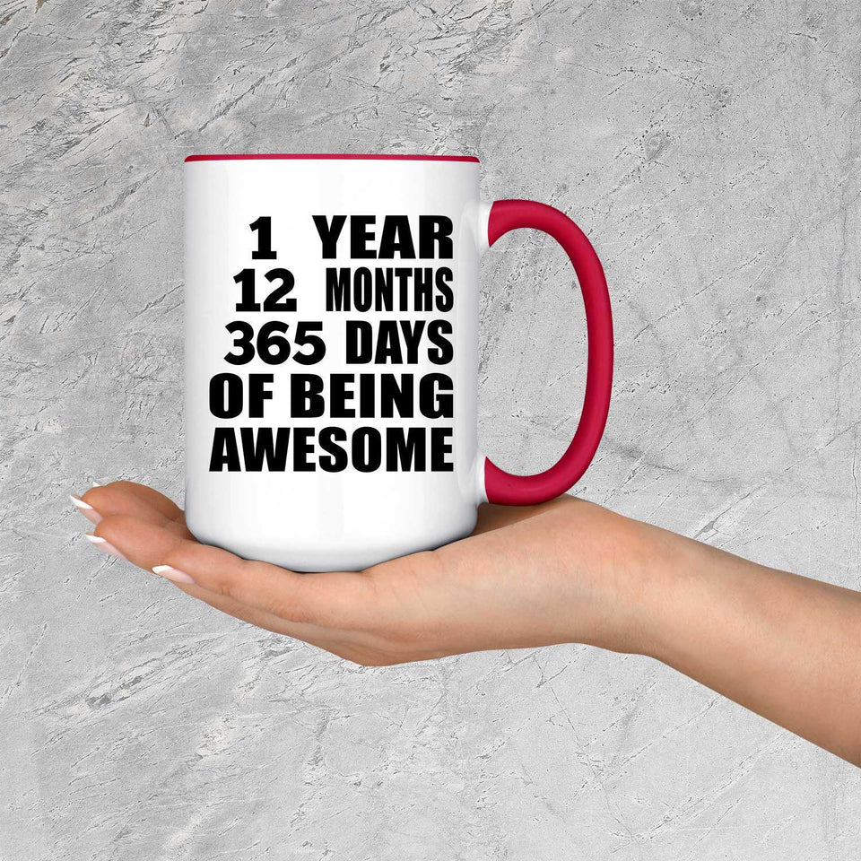 1st Birthday 1 Year 12 Months 365 Days Of Awesome - 15oz Accent Mug Red
