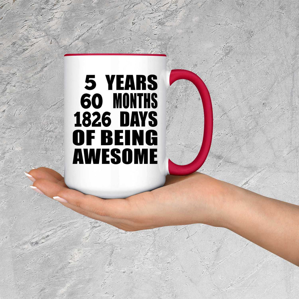 5th Birthday 5 Years 60 Months 1826 Days Of Awesome - 15oz Accent Mug Red