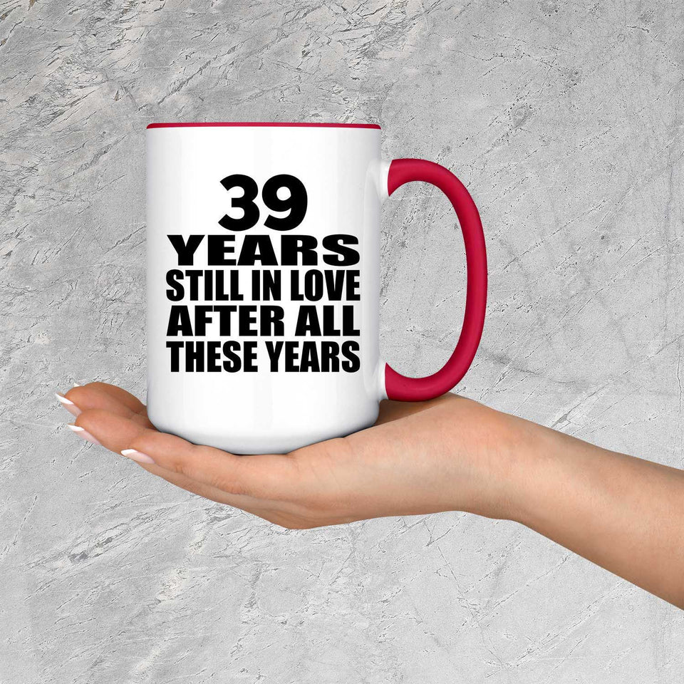 39th Anniversary 39 Years Still In Love After Years - 15oz Accent Mug Red