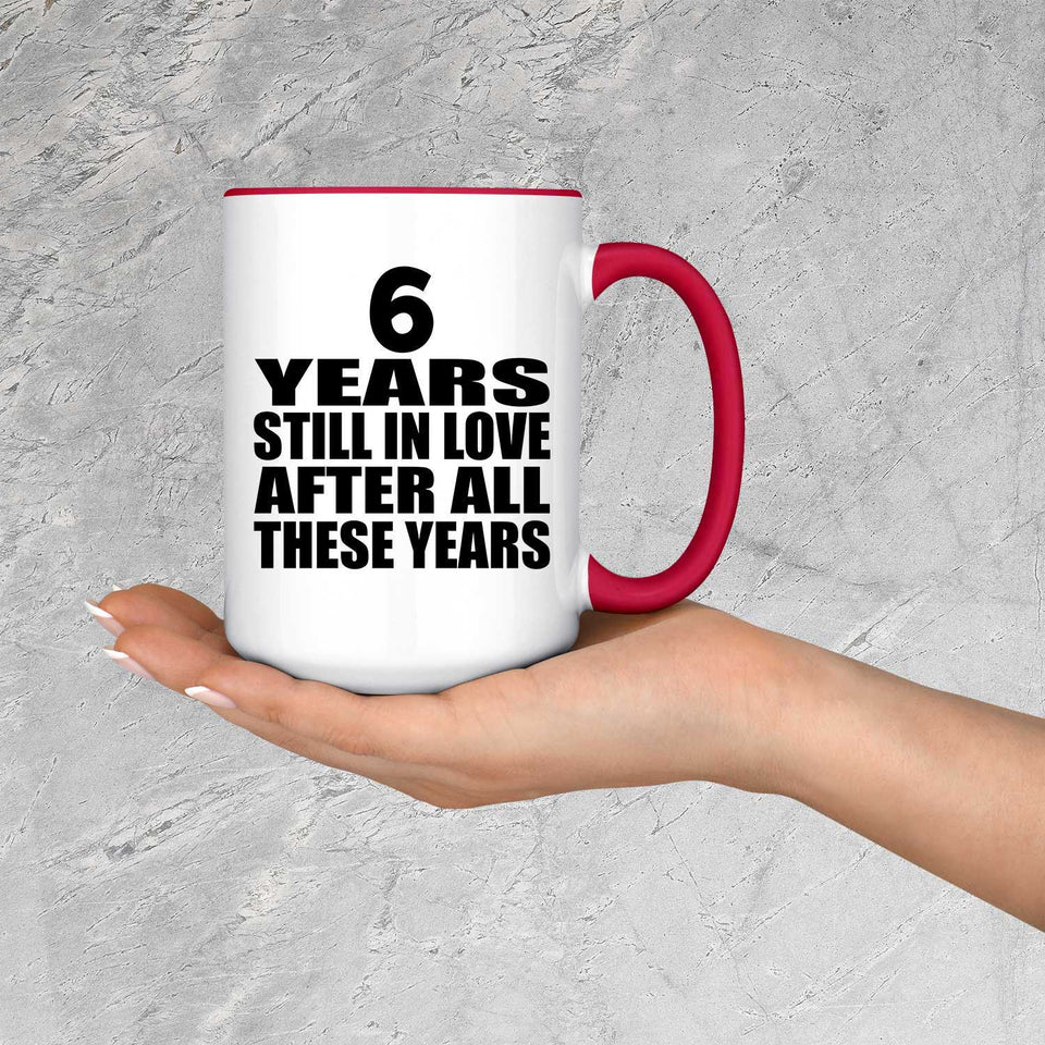 6th Anniversary 6 Years Still In Love After Years - 15oz Accent Mug Red