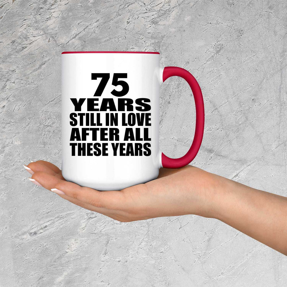 75th Anniversary 75 Years Still In Love After Years - 15oz Accent Mug Red