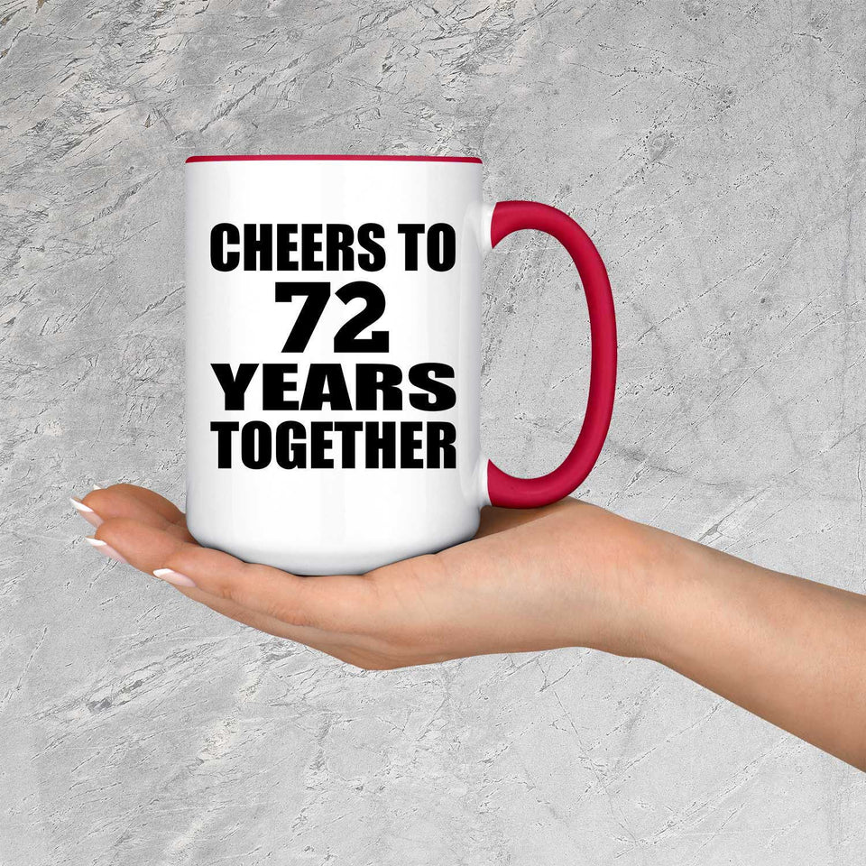 72nd Anniversary Cheers To 72 Years Together - 15oz Accent Mug Red