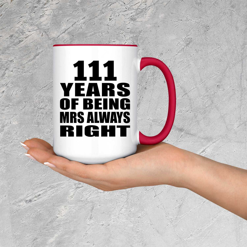 111th Anniversary 111 Years of Being Mrs Always Right - 15oz Accent Mug Red