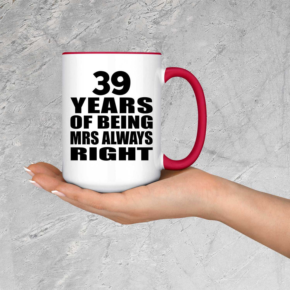 39th Anniversary 39 Years of Being Mrs Always Right - 15oz Accent Mug Red