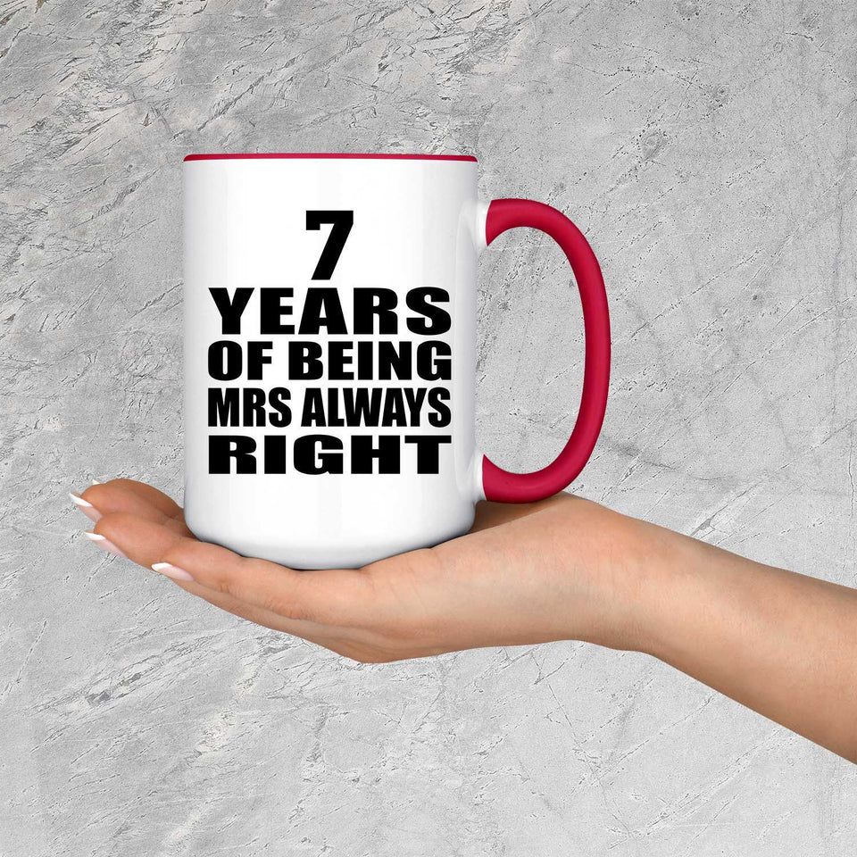 7th Anniversary 7 Years of Being Mrs Always Right - 15oz Accent Mug Red