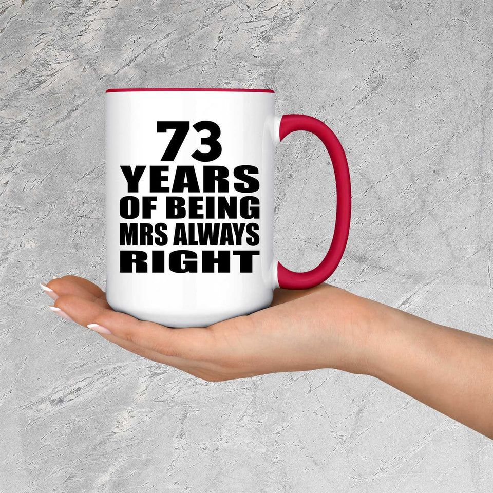 73rd Anniversary 73 Years of Being Mrs Always Right - 15oz Accent Mug Red