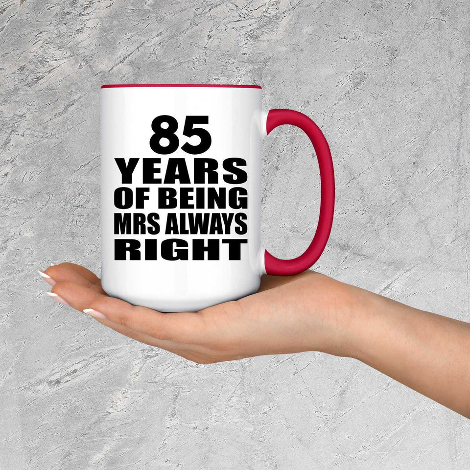 85th Anniversary 85 Years of Being Mrs Always Right - 15oz Accent Mug Red
