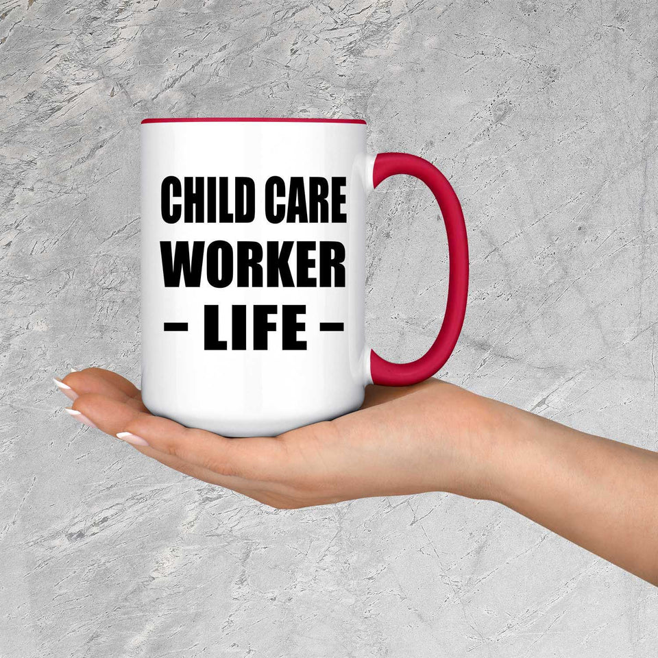 Child Care Worker Life - 15oz Accent Mug Red