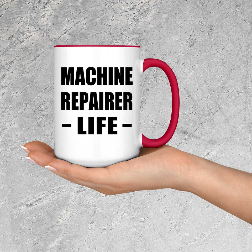 Machine Repairer Life - 15oz Accent Mug Red