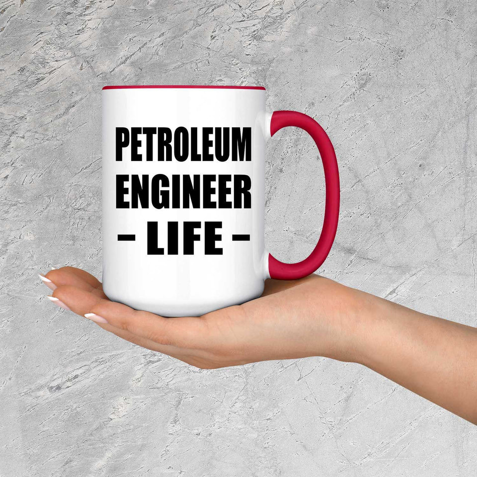 Petroleum Engineer Life - 15oz Accent Mug Red