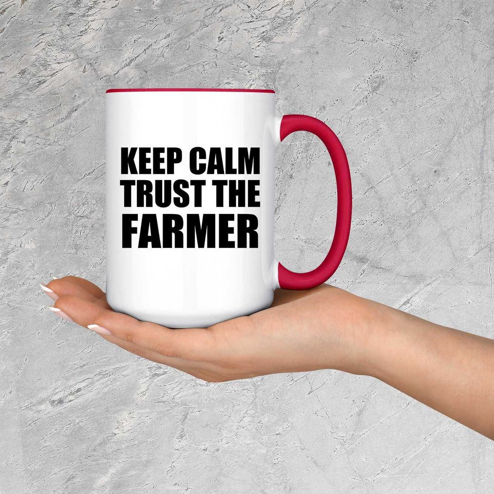 Keep Calm and Trust The Farmer - 15oz Accent Mug Red