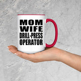 Mom Wife Drill-Press Operator - 15oz Accent Mug Red