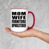 Mom Wife Furniture Upholsterer - 15oz Accent Mug Red