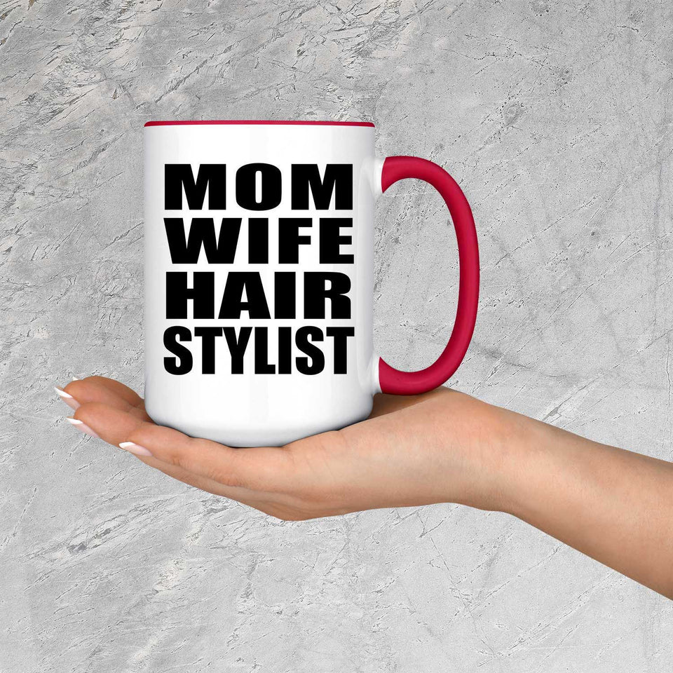 Mom Wife Hair Stylist - 15oz Accent Mug Red