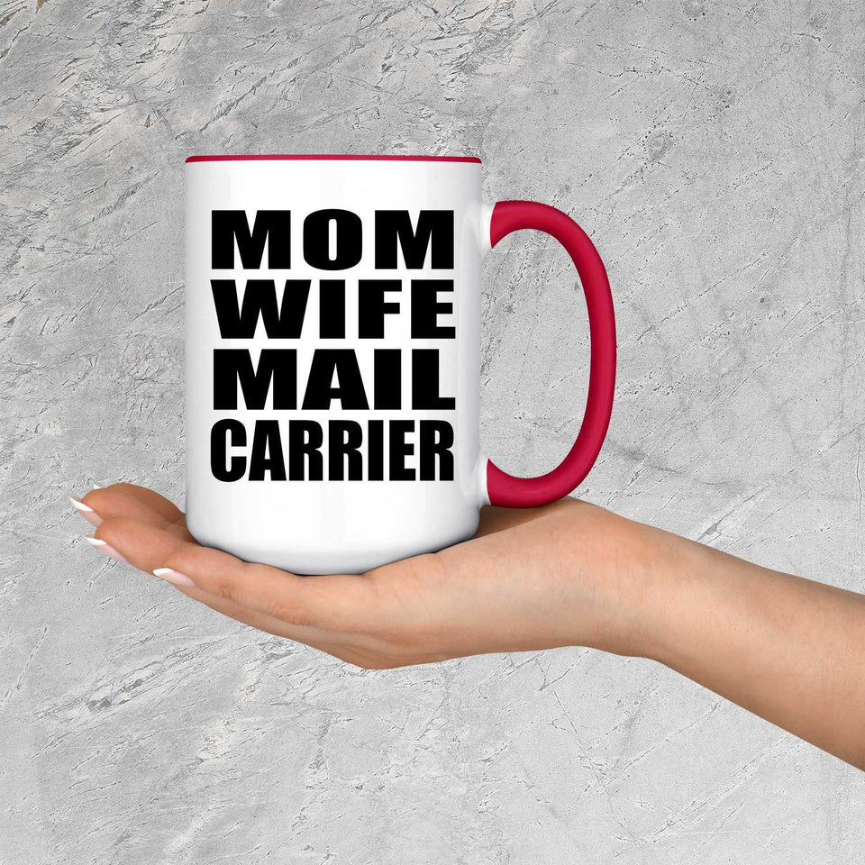 Mom Wife Mail Carrier - 15oz Accent Mug Red
