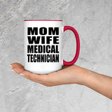Mom Wife Medical Technician - 15oz Accent Mug Red
