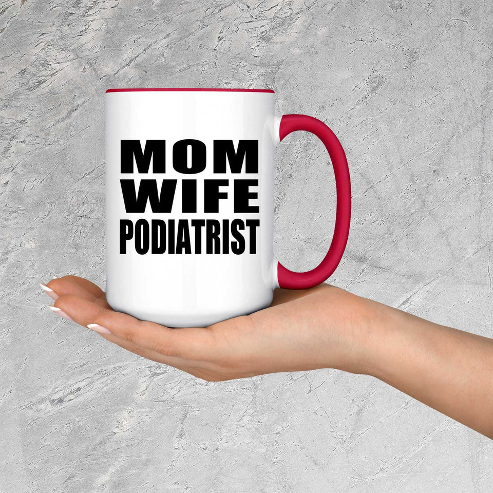 Mom Wife Podiatrist - 15oz Accent Mug Red
