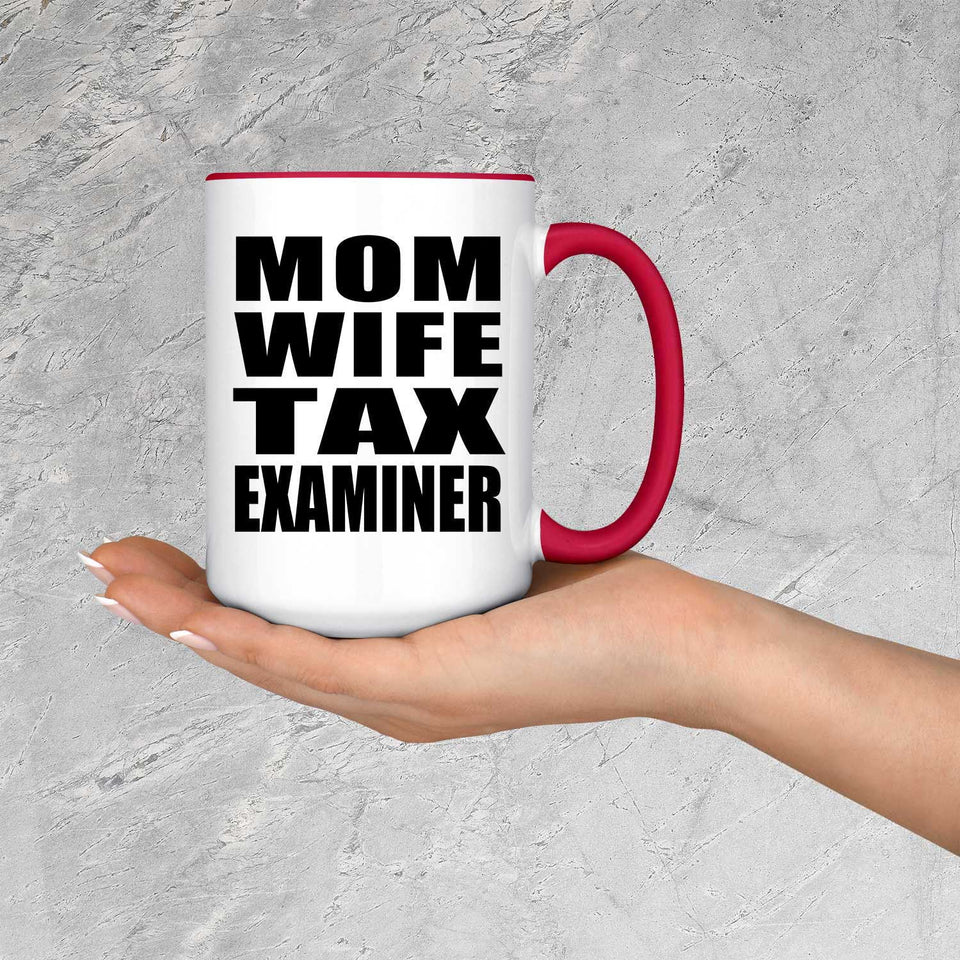 Mom Wife Tax Examiner - 15oz Accent Mug Red