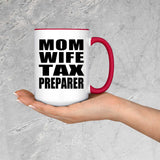 Mom Wife Tax Preparer - 15oz Accent Mug Red