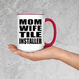 Mom Wife Tile Installer - 15oz Accent Mug Red
