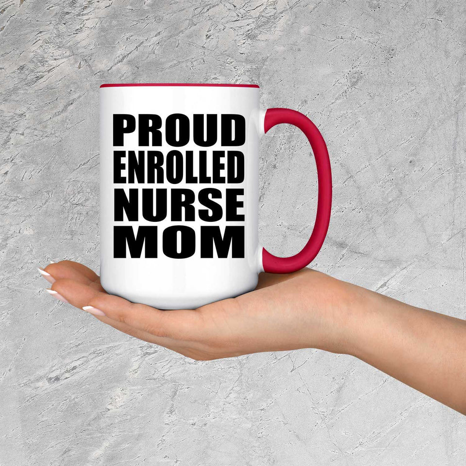 Proud Enrolled Nurse Mom - 15oz Accent Mug Red