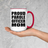 Proud Parole Officer Mom - 15oz Accent Mug Red