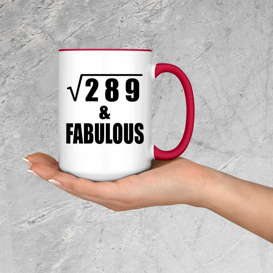 17th Birthday Square Root of 289 & Fabulous - 15oz Accent Mug Red