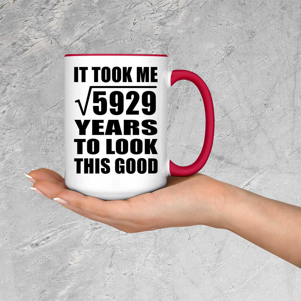 77th Birthday Took Square Root of 5929 Years To Look Good - 15oz Accent Mug Red