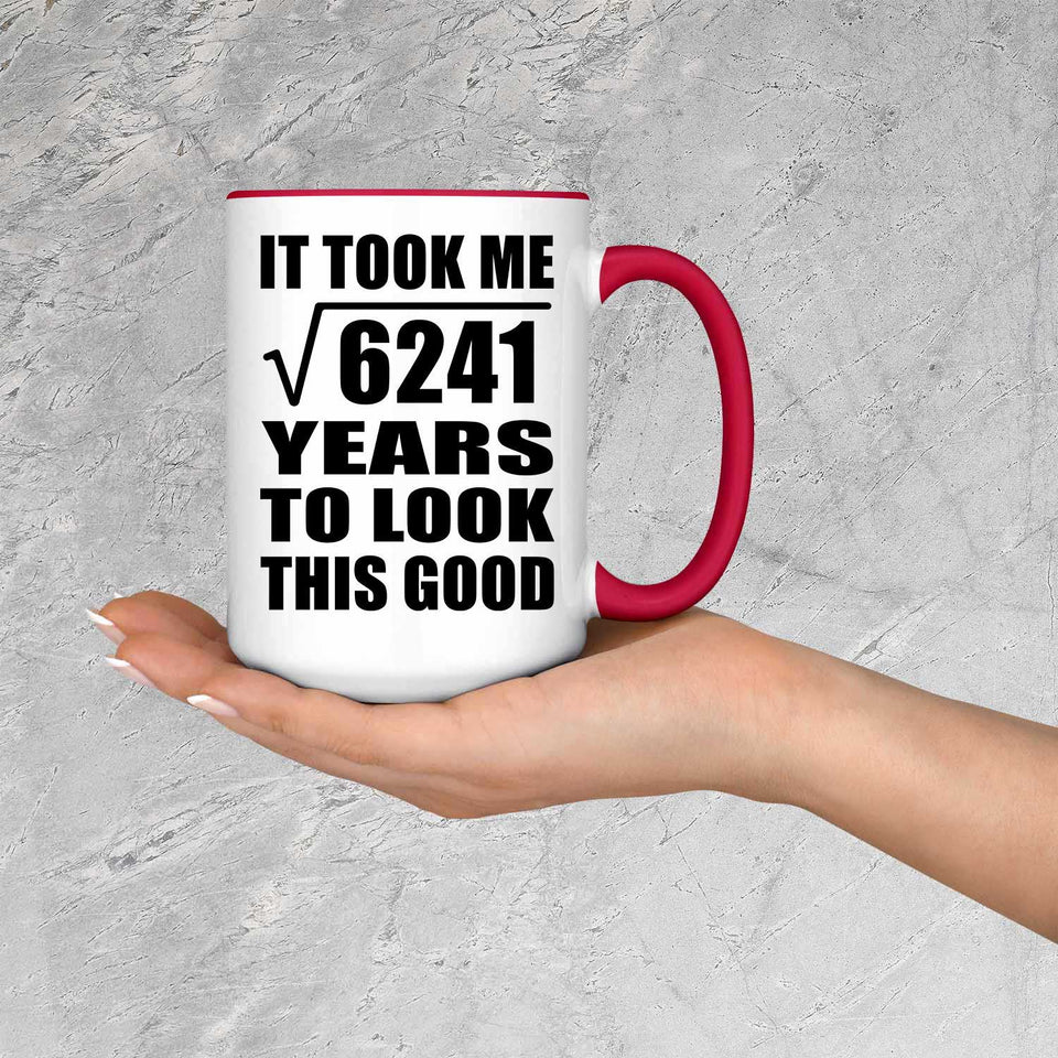79th Birthday Took Square Root of 6241 Years To Look Good - 15oz Accent Mug Red