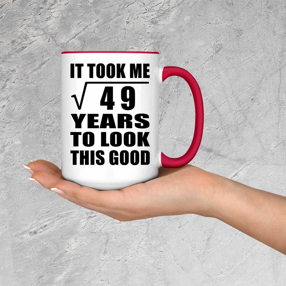 7th Birthday Took Square Root of 49 Years To Look Good - 15oz Accent Mug Red