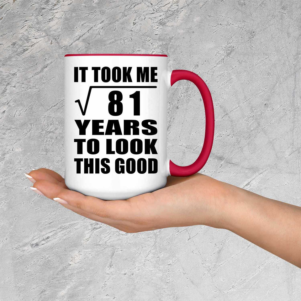 9th Birthday Took Square Root of 81 Years To Look Good - 15oz Accent Mug Red