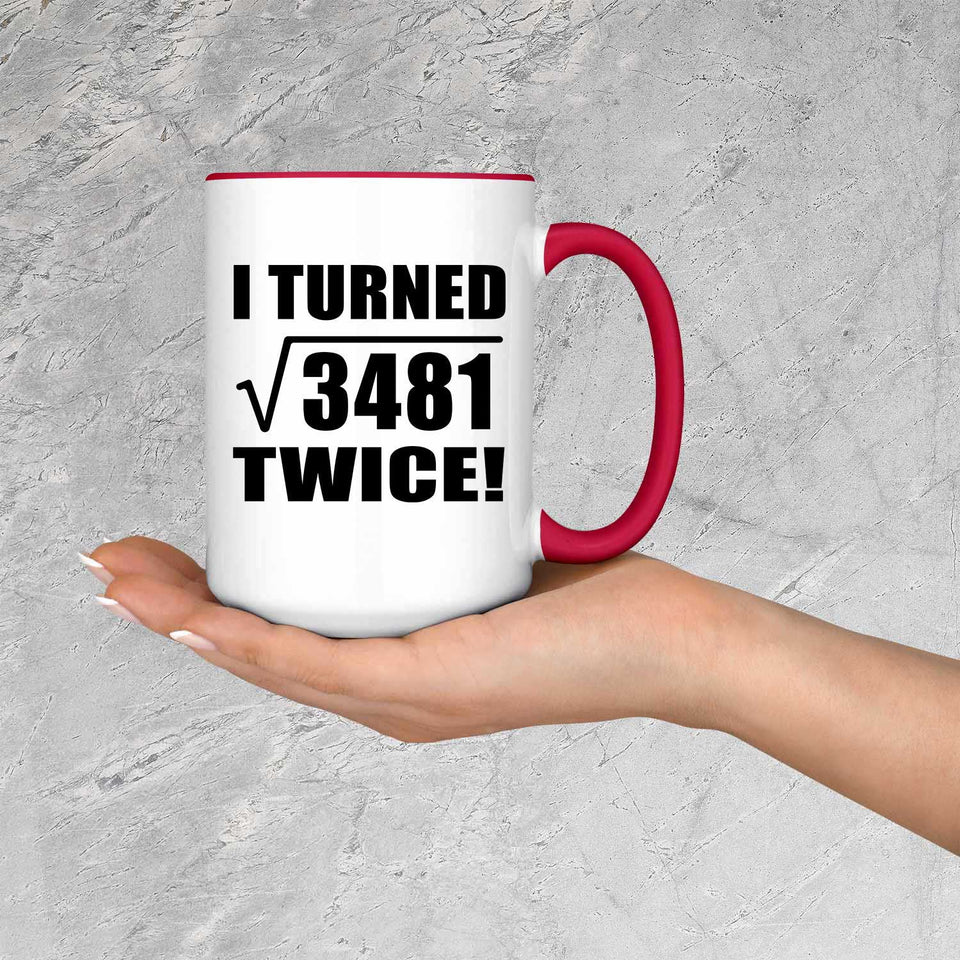 118th Birthday I Turned Square Root of 3481 Twice - 15oz Accent Mug Red