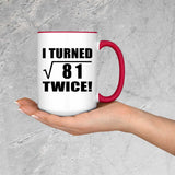 18th Birthday I Turned Square Root of 81 Twice - 15oz Accent Mug Red