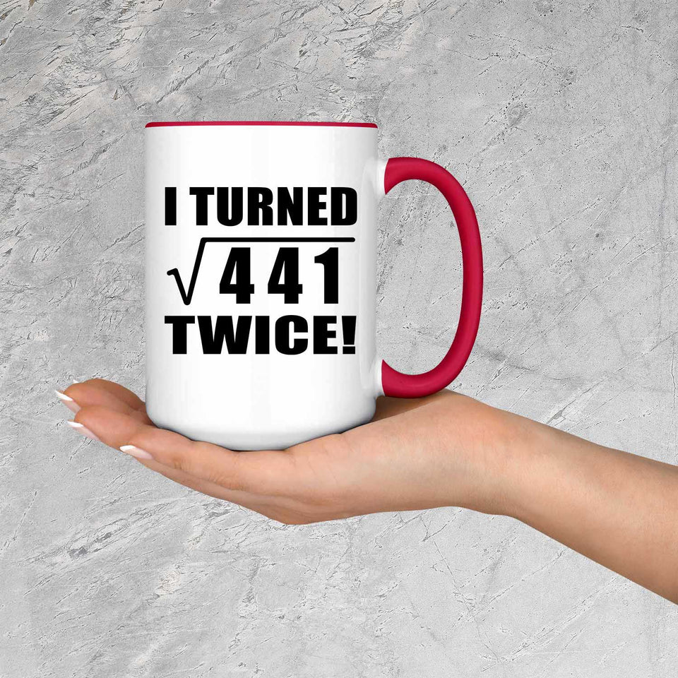 42nd Birthday I Turned Square Root of 441 Twice - 15oz Accent Mug Red