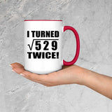 46th Birthday I Turned Square Root of 529 Twice - 15oz Accent Mug Red