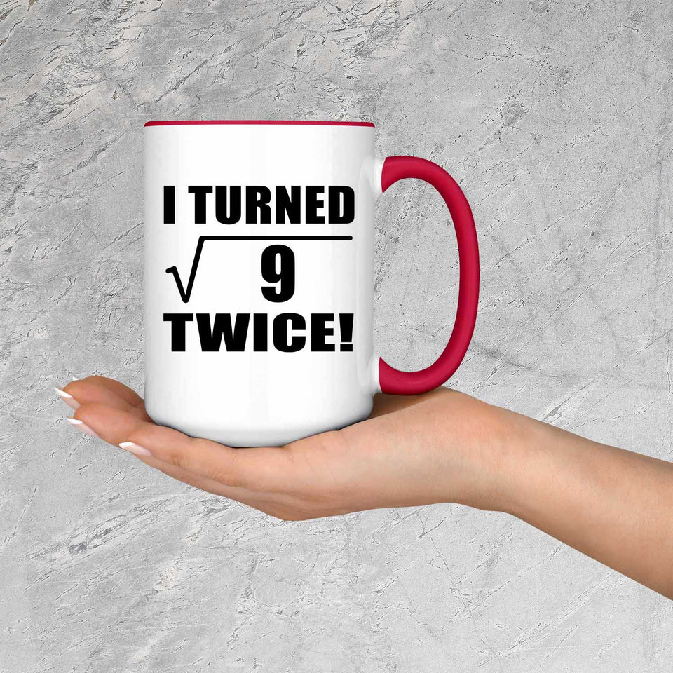 6th Birthday I Turned Square Root of 9 Twice - 15oz Accent Mug Red