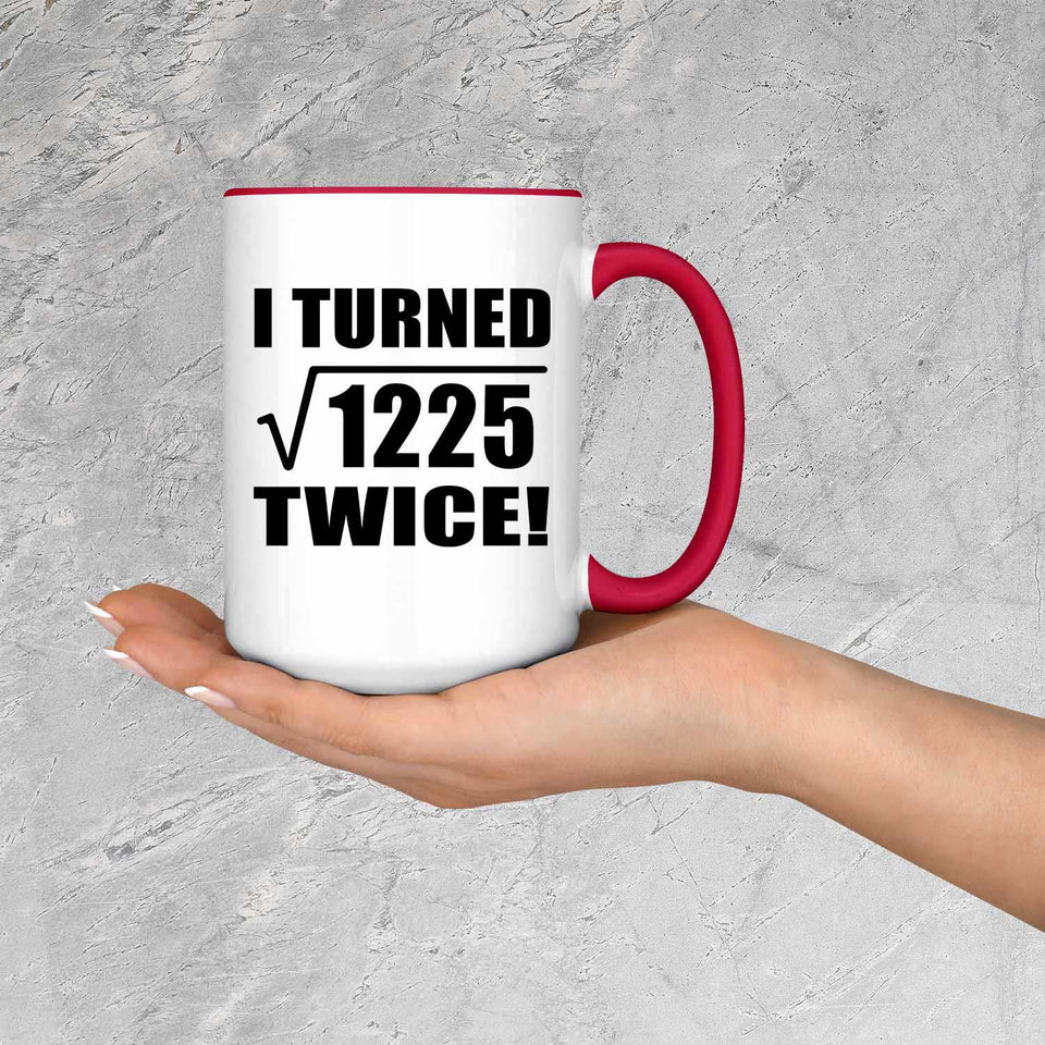 70th Birthday I Turned Square Root of 1225 Twice - 15oz Accent Mug Red