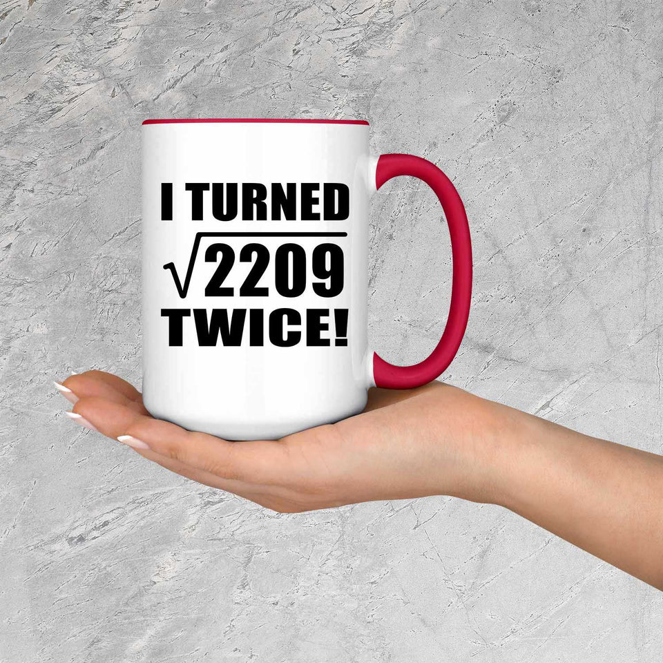 94th Birthday I Turned Square Root of 2209 Twice - 15oz Accent Mug Red