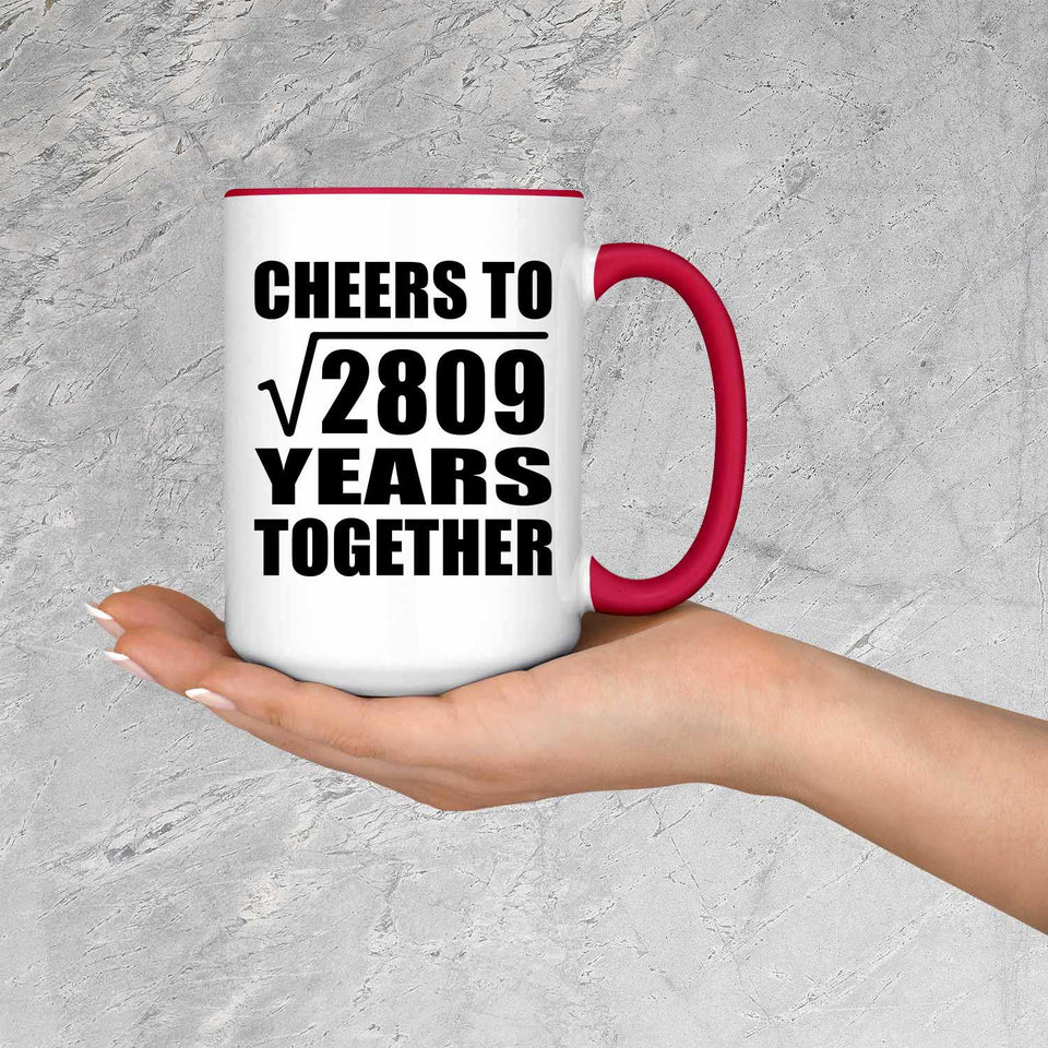 53rd Anniversary Cheers To Square Root of 2809 Years Together - 15oz Accent Mug Red