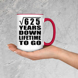 25th Anniversary Square Root of 625 Years Lifetime To Go - 15oz Accent Mug Red