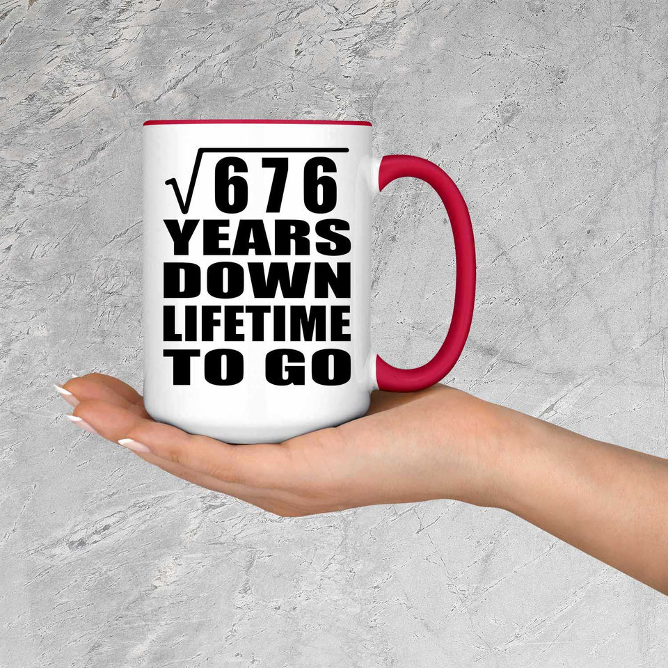 26th Anniversary Square Root of 676 Years Lifetime To Go - 15oz Accent Mug Red