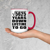 75th Anniversary Square Root of 5625 Years Lifetime To Go - 15oz Accent Mug Red