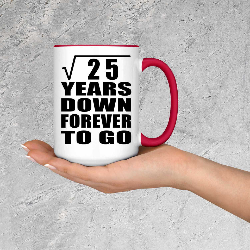 5th Anniversary Square Root of 25 Years Down Forever To Go - 15oz Accent Mug Red