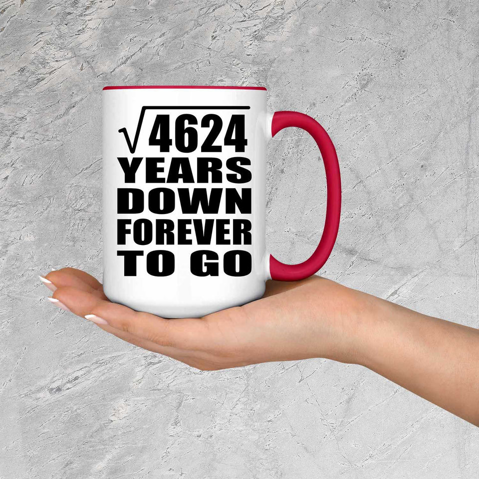 68th Anniversary Square Root of 4624 Years Down Forever To Go - 15oz Accent Mug Red