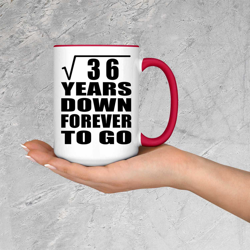6th Anniversary Square Root of 36 Years Down Forever To Go - 15oz Accent Mug Red