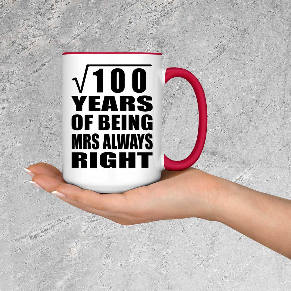 10th Anniversary Square Root of 100 Years Mrs Always Right - 15oz Accent Mug Red